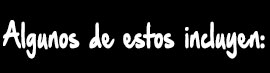 Algunos de ellos incluyen
